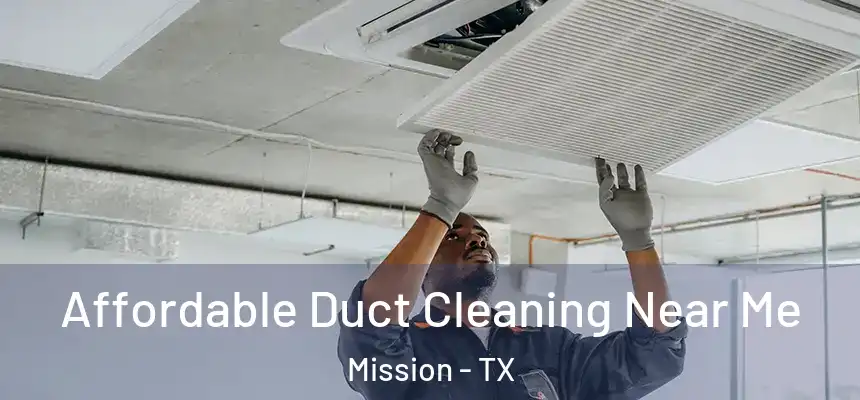 Affordable Duct Cleaning Near Me Mission - TX