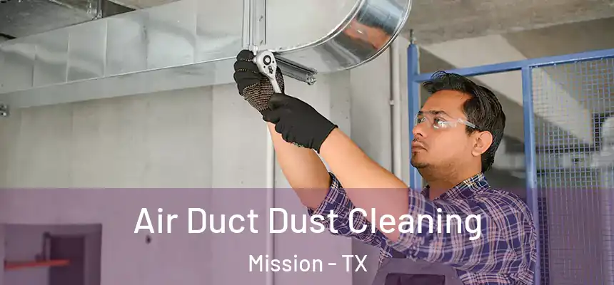  Air Duct Dust Cleaning Mission - TX