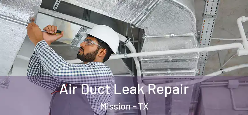  Air Duct Leak Repair Mission - TX