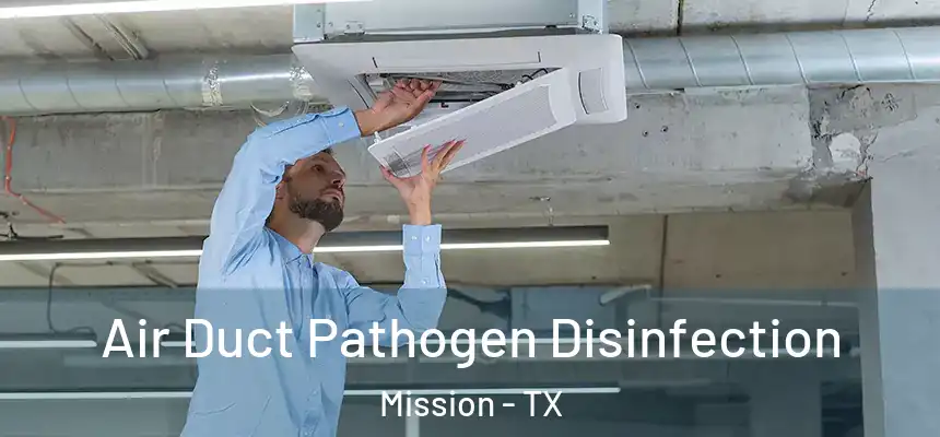  Air Duct Pathogen Disinfection Mission - TX