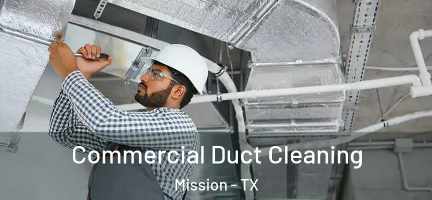  Commercial Duct Cleaning Mission - TX