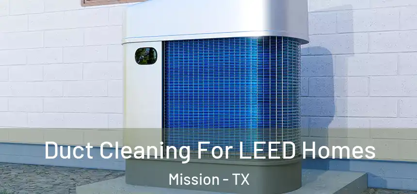  Duct Cleaning For LEED Homes Mission - TX