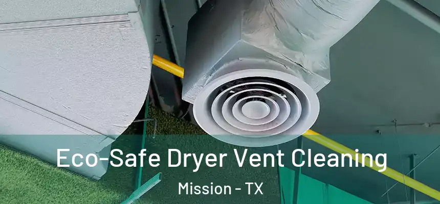 Eco-Safe Dryer Vent Cleaning Mission - TX