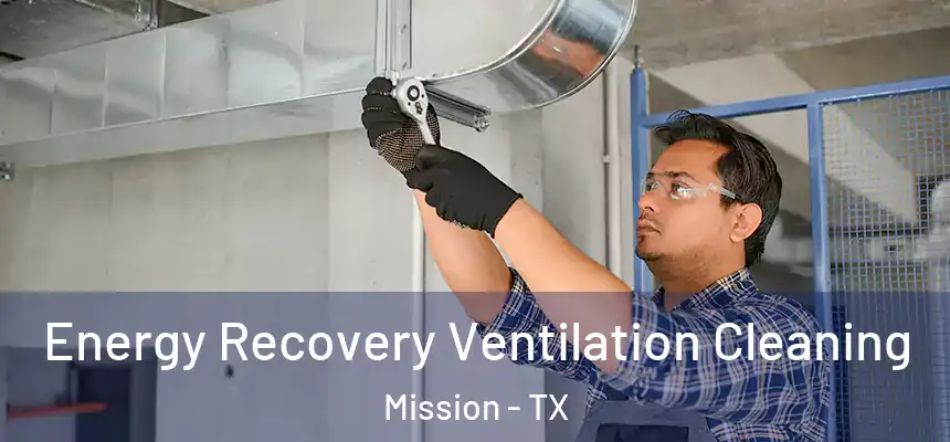 Energy Recovery Ventilation Cleaning Mission - TX