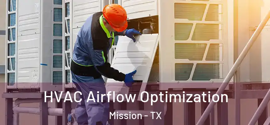  HVAC Airflow Optimization Mission - TX