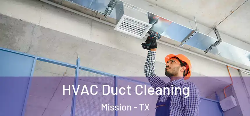  HVAC Duct Cleaning Mission - TX