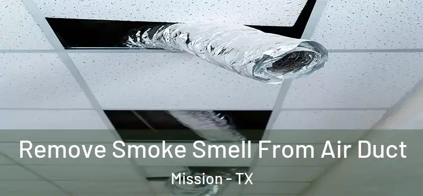 Remove Smoke Smell From Air Duct Mission - TX