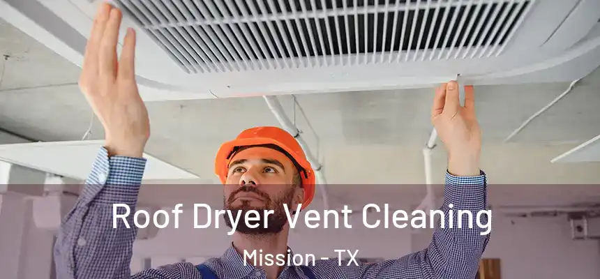 Roof Dryer Vent Cleaning Mission - TX