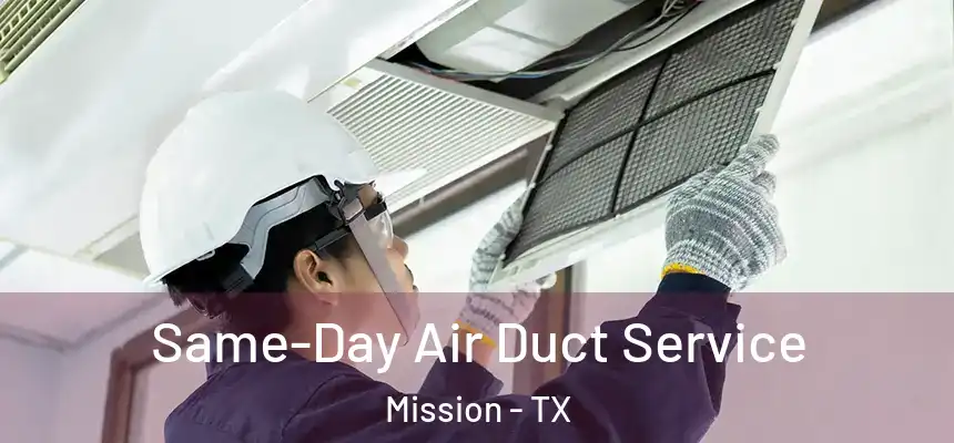  Same-Day Air Duct Service Mission - TX
