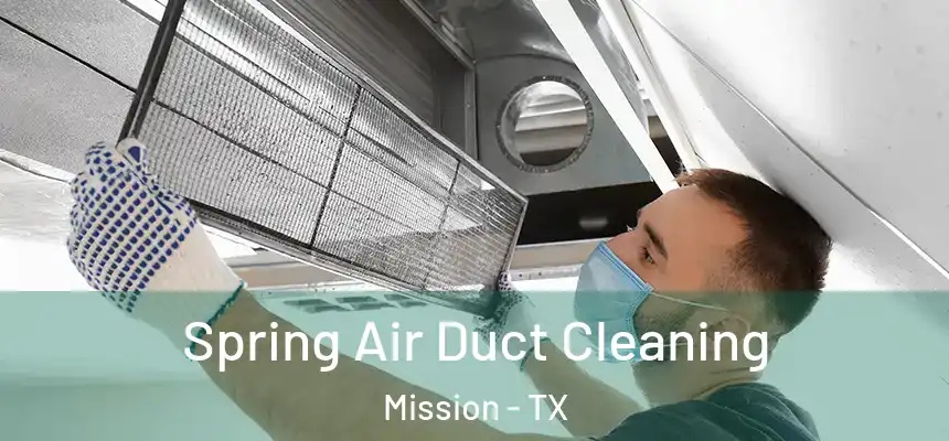  Spring Air Duct Cleaning Mission - TX