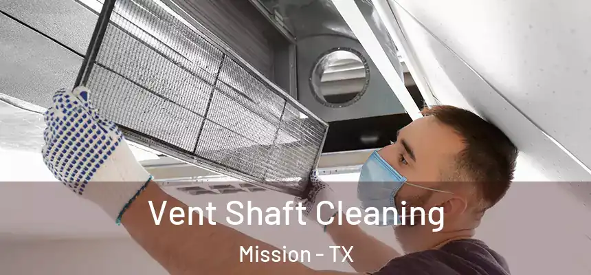 Vent Shaft Cleaning Mission - TX