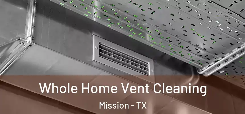  Whole Home Vent Cleaning Mission - TX